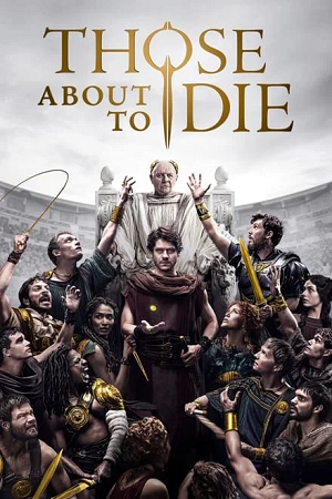 Those About to Die (2024 – Amazon Prime) Season 1 Complete {English Audio With Subtitles} All Episodes 1080p | 720p WEB-DL Those About to Die (2024 – Amazon Prime) Season 1 Complete {English Audio With Subtitles} All Episodes 1080p | 720p WEB-DL